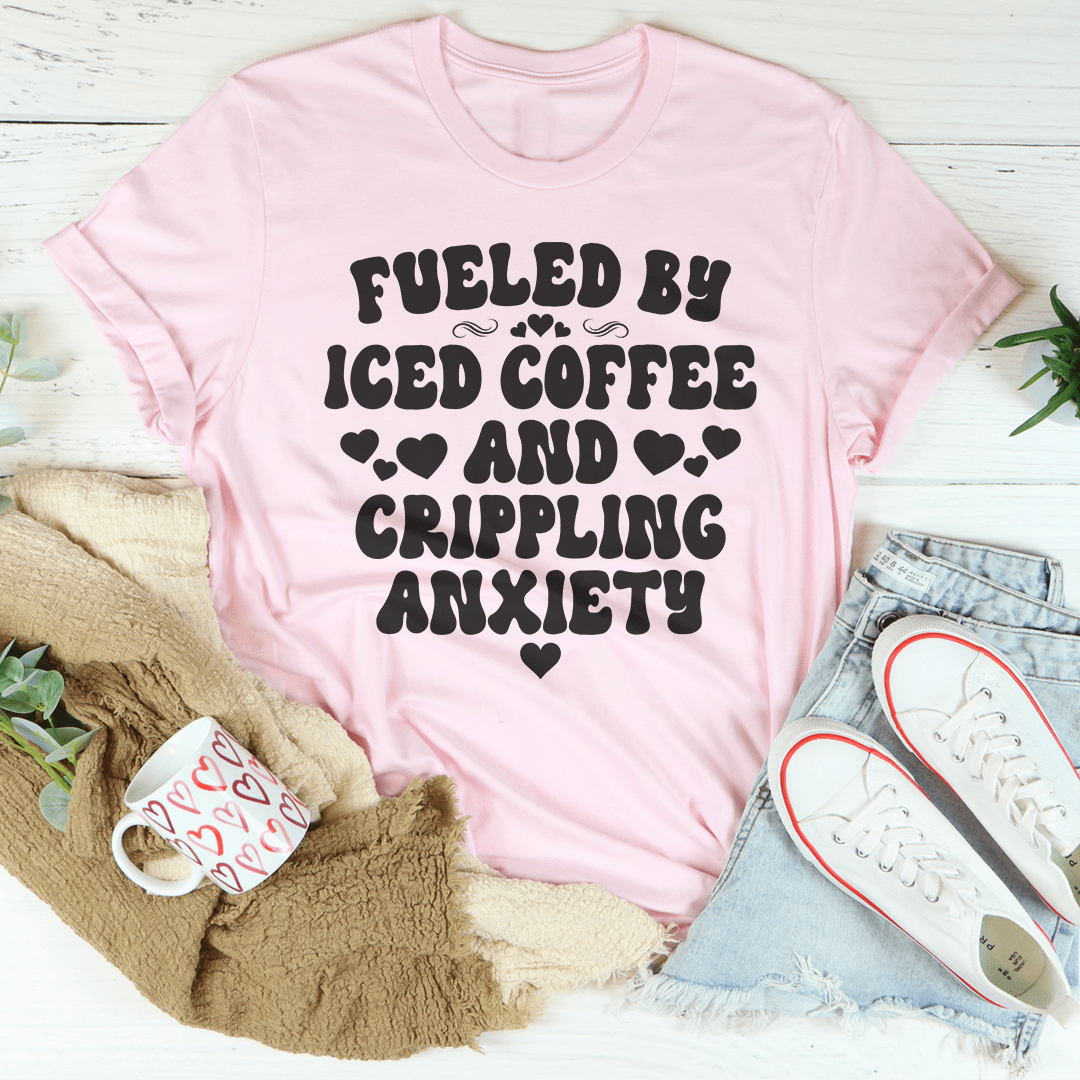 Fueled By Iced Coffee And Crippling Anxiety T-Shirt