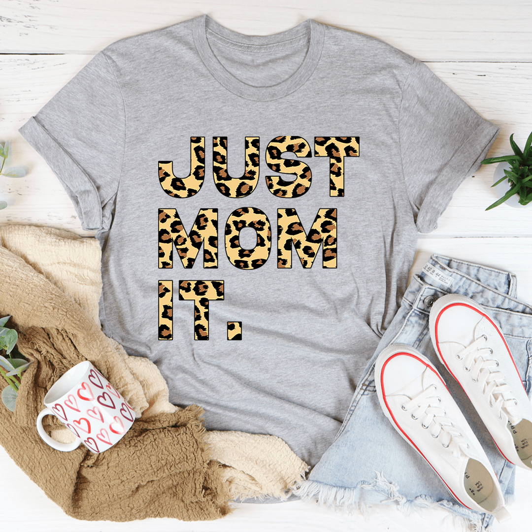 Just Mom It T-Shirt