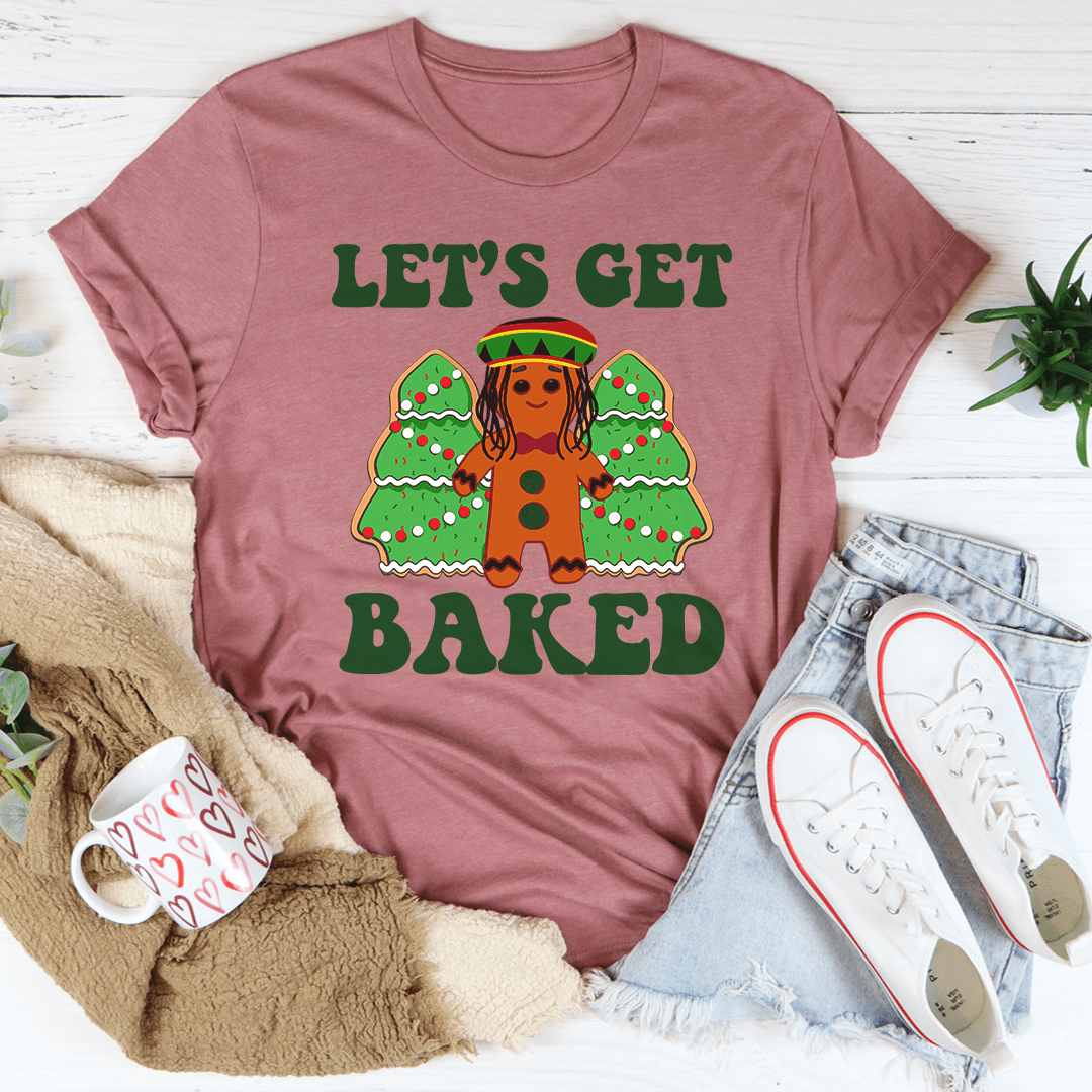 Let's Get Baked T-Shirt