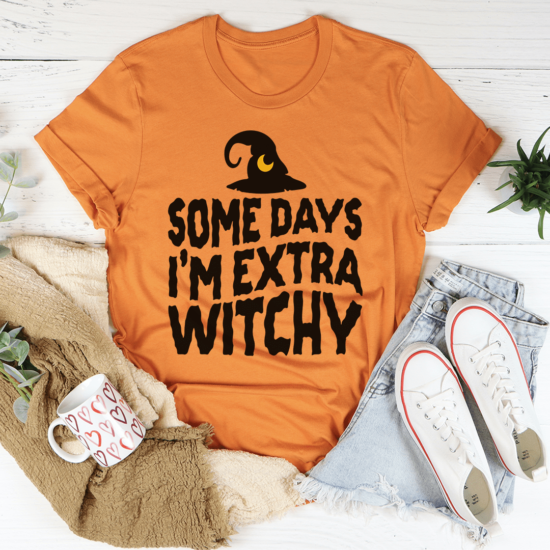 Some Days I'm Extra Witchy T-Shirt