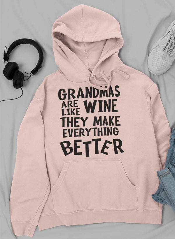 Grandmas Are Like Wine They Make Everything Better Hoodie