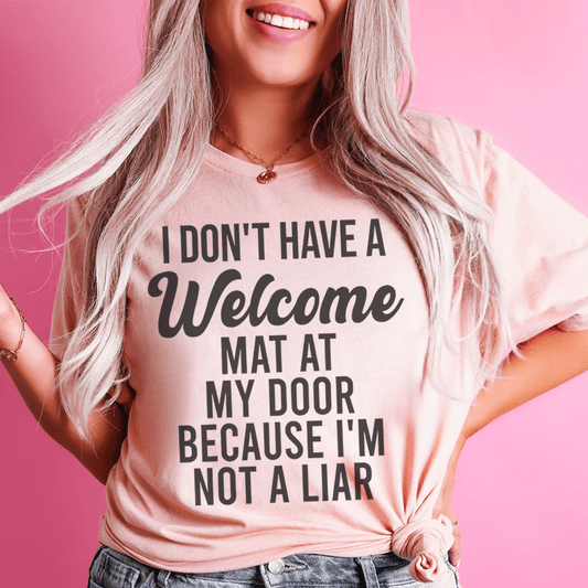 I Don't Have A Welcome Mat T-Shirt