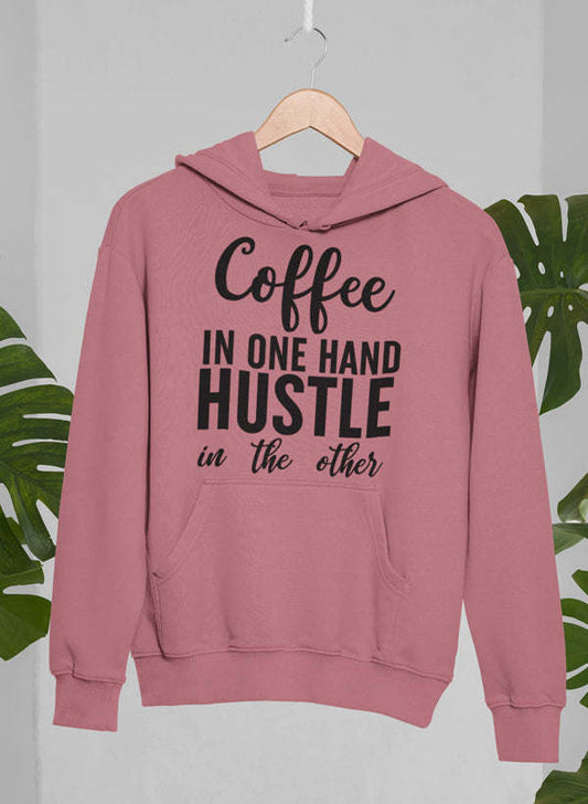 Coffee In One Hand Hustle In The Other Hoodie