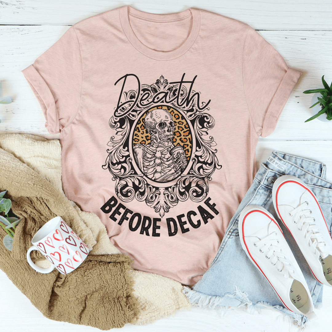 Death Before Decaf T-Shirt