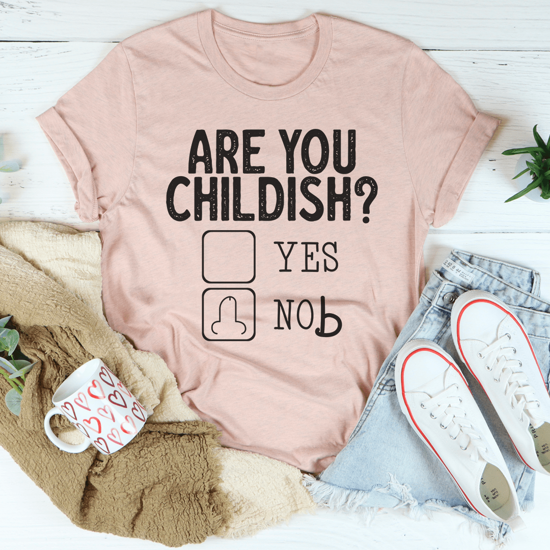 Are You Childish T-Shirt