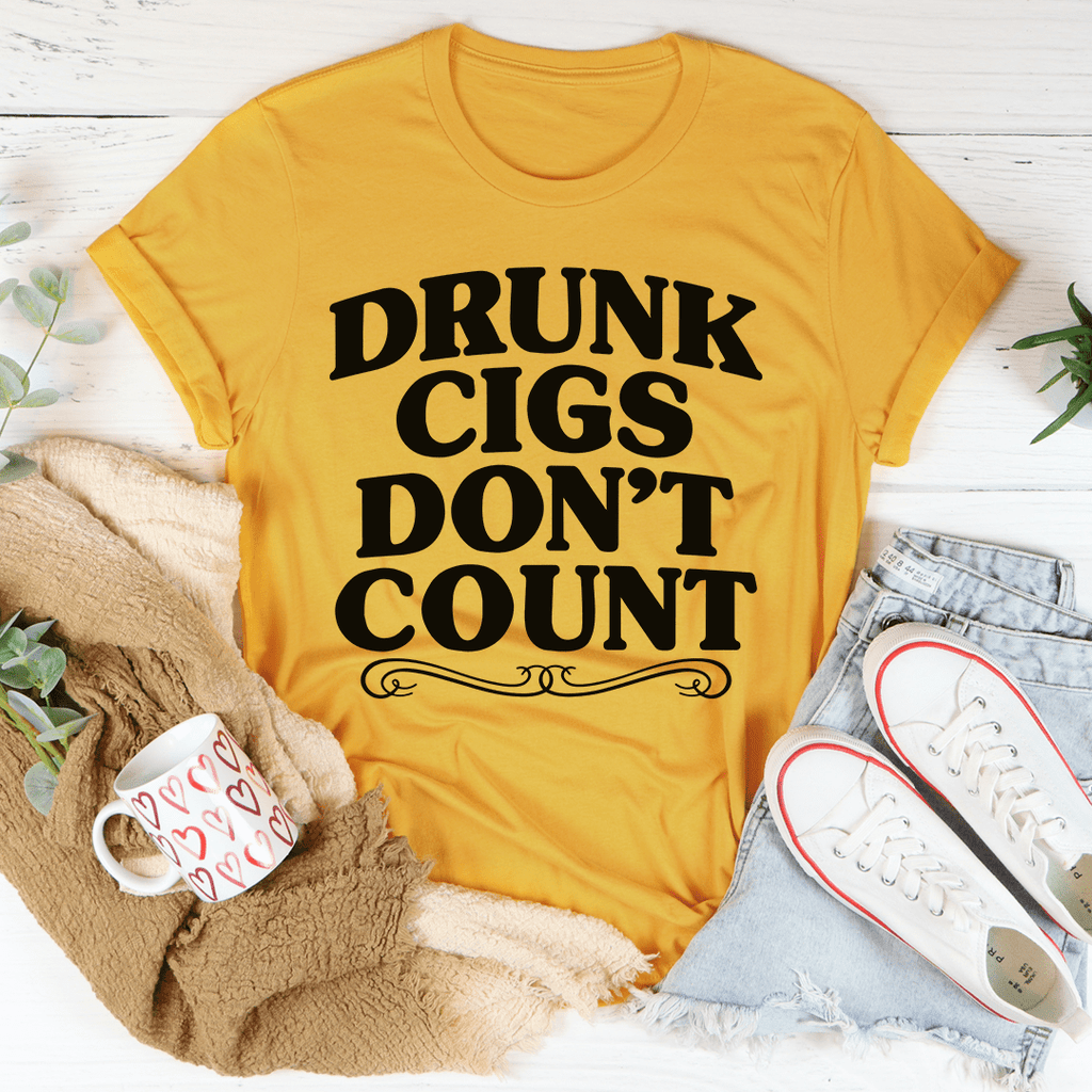 Drunk Cigs Don't Count T-Shirt