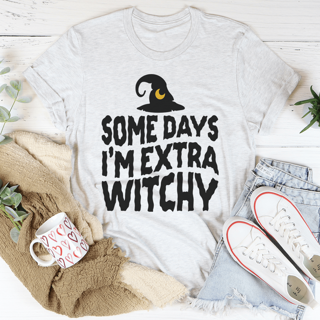 Some Days I'm Extra Witchy T-Shirt