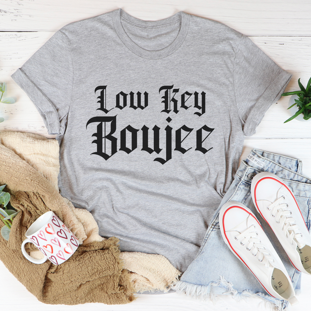 Low Key Boujee T-Shirt