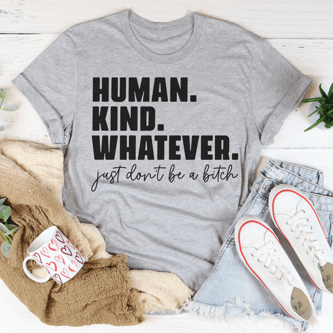 Human Kind Whatever T-Shirt