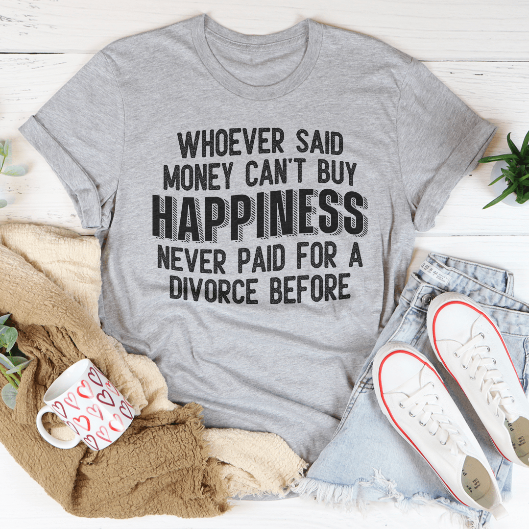 Money Can't Buy Happiness T-Shirt