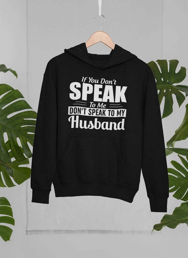 If You Don't Speak To Me Hoodie