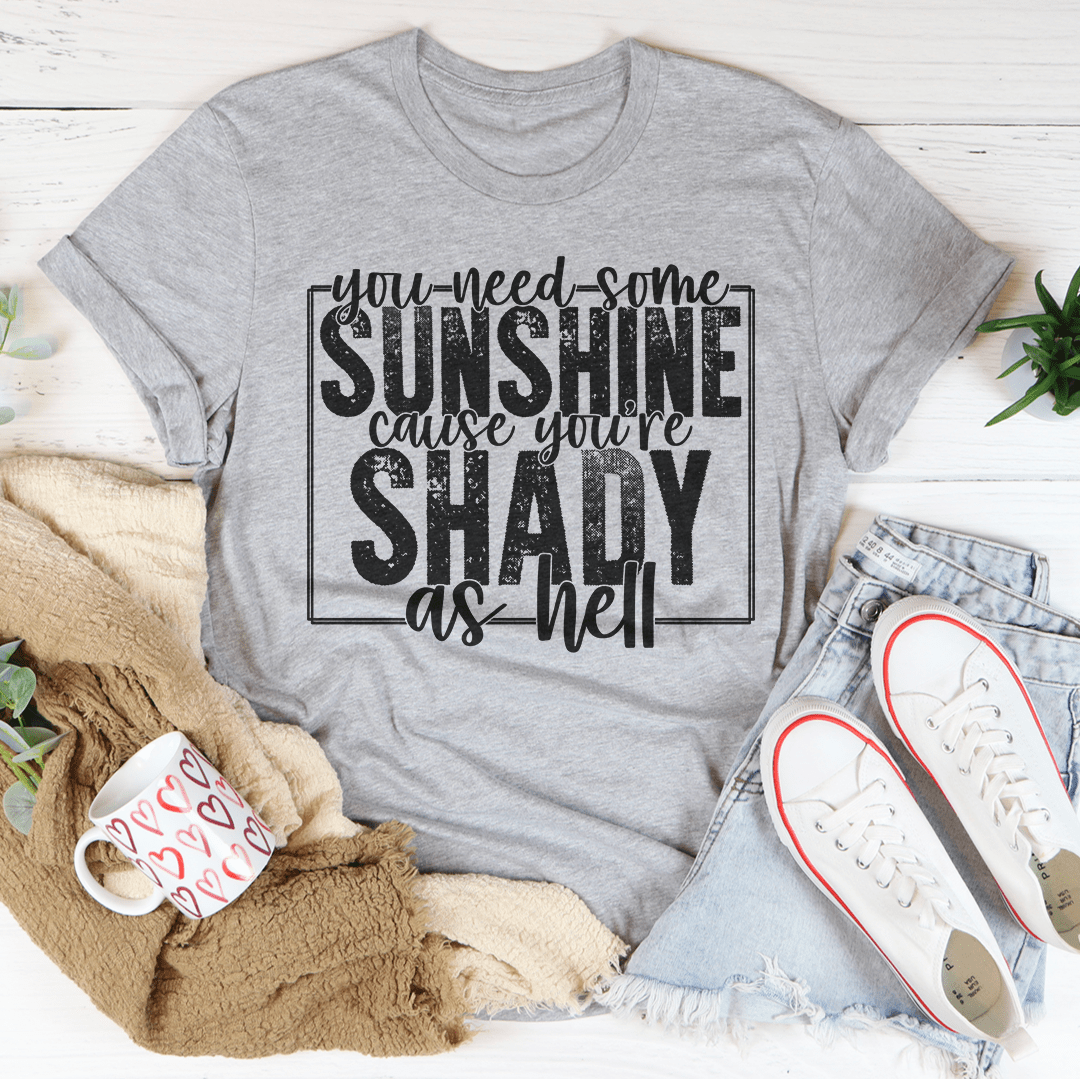 You Need Some Sunshine T-Shirt