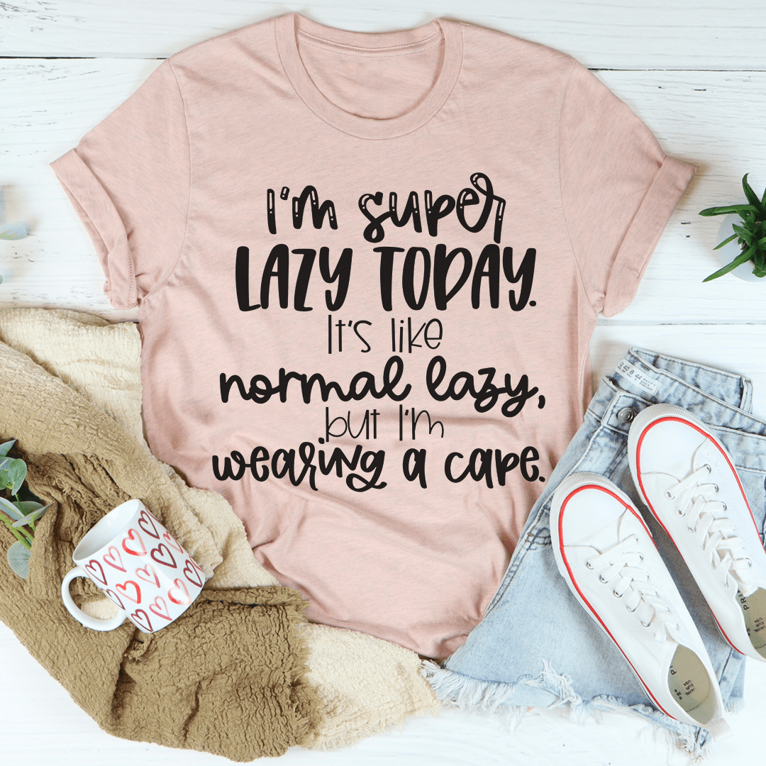 I'm Super Lazy Today T-Shirt