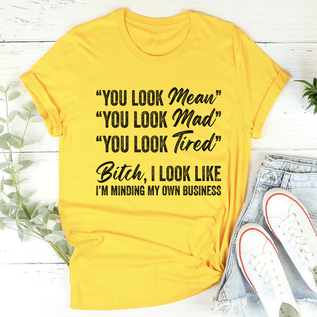 You Look Mean T-Shirt