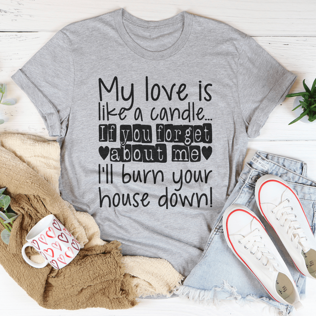 My Love Is Like A Candle T-Shirt