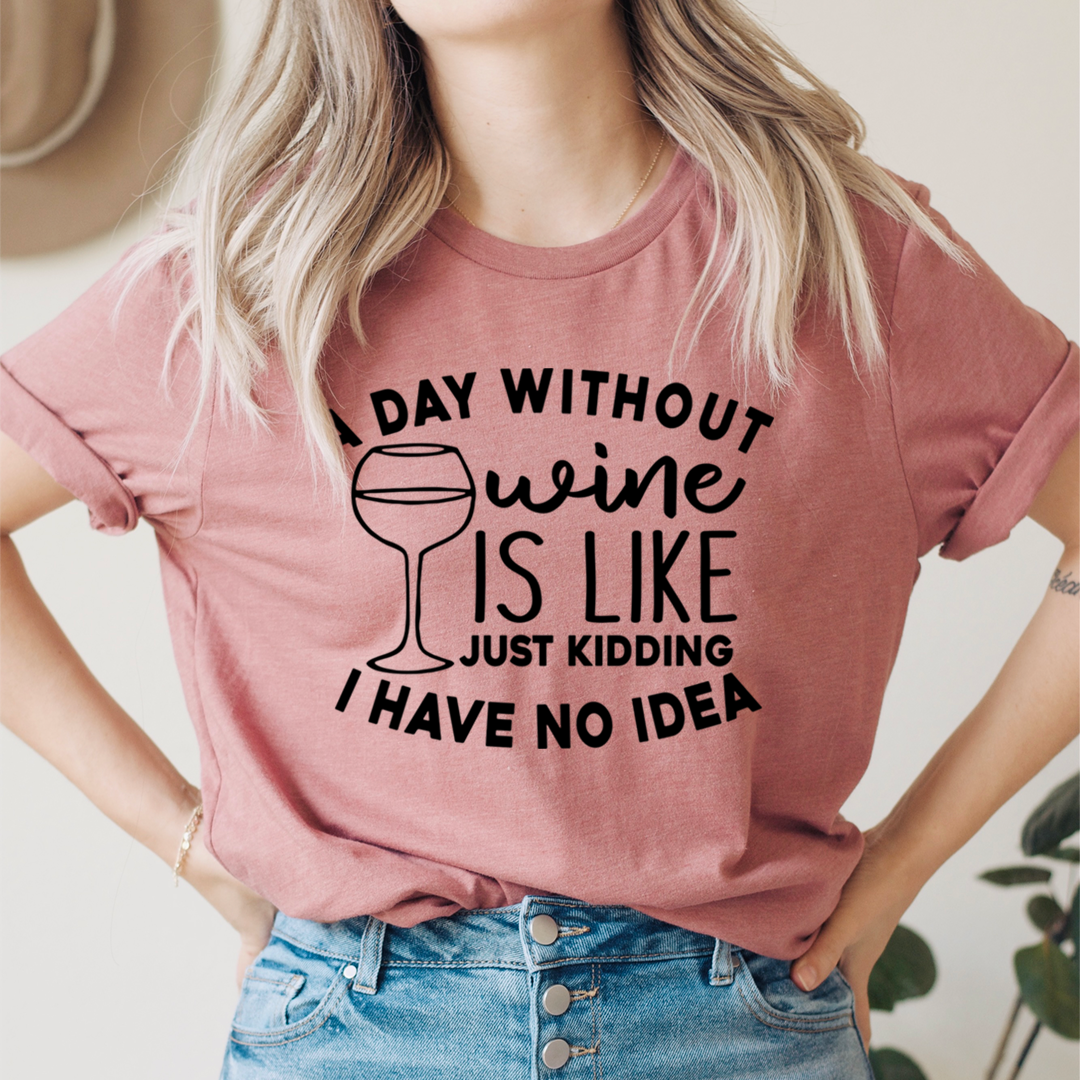 A Day Without Wine T-Shirt