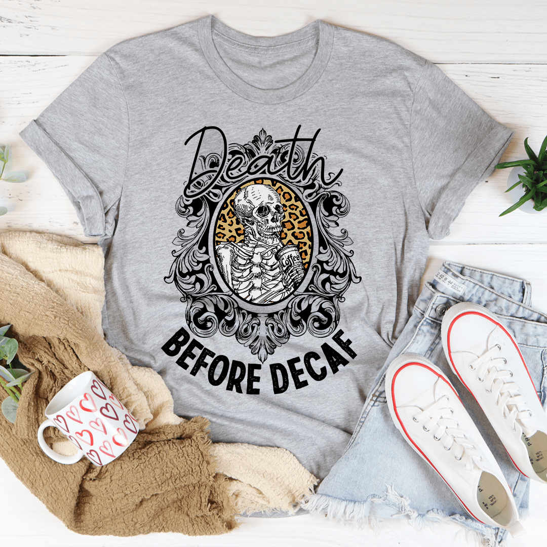 Death Before Decaf T-Shirt