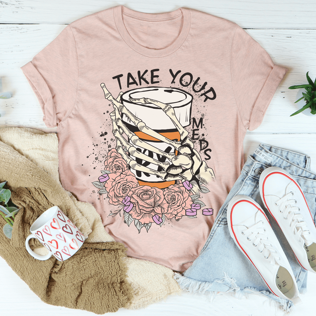 Take Your Meds T-Shirt