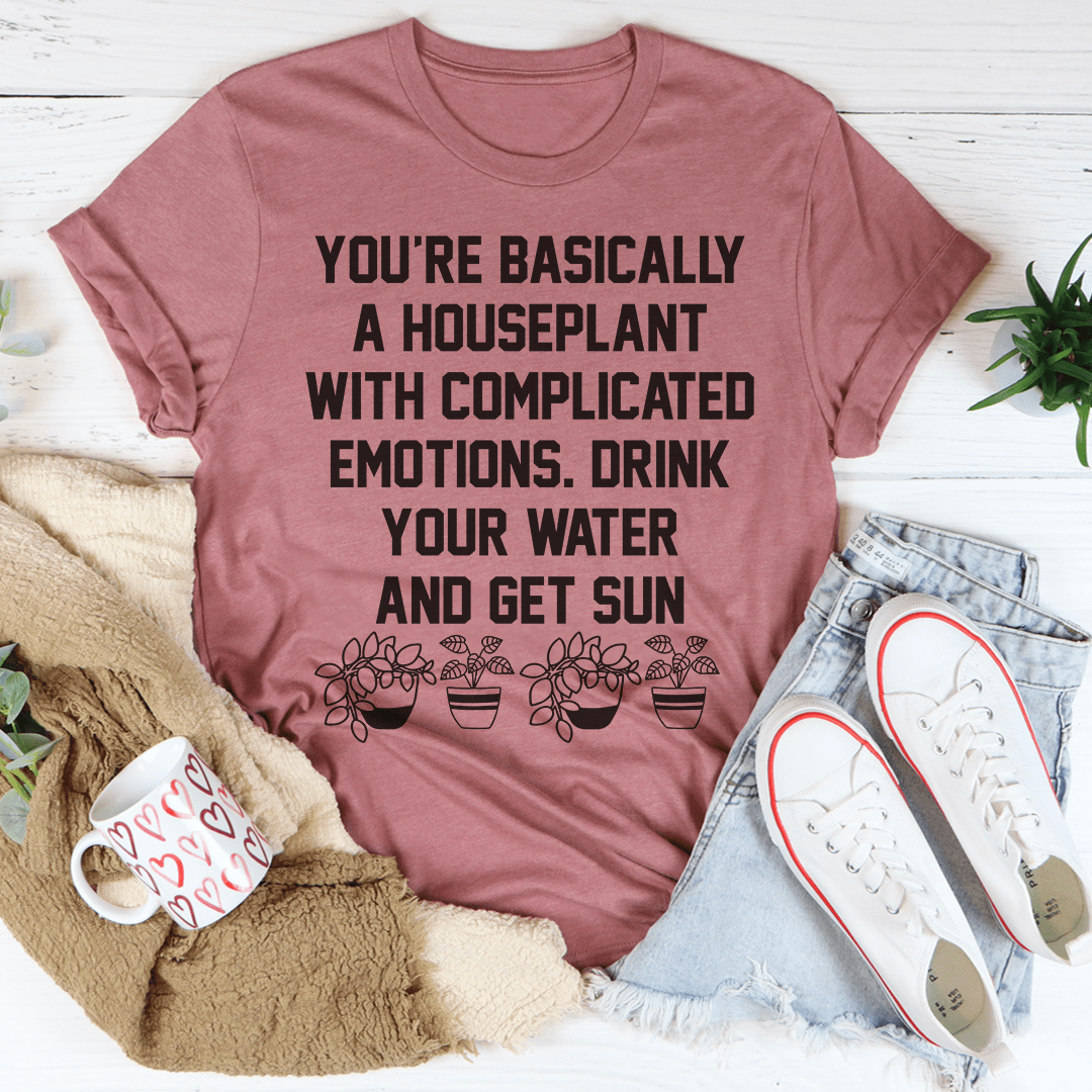 You're A Houseplant T-Shirt