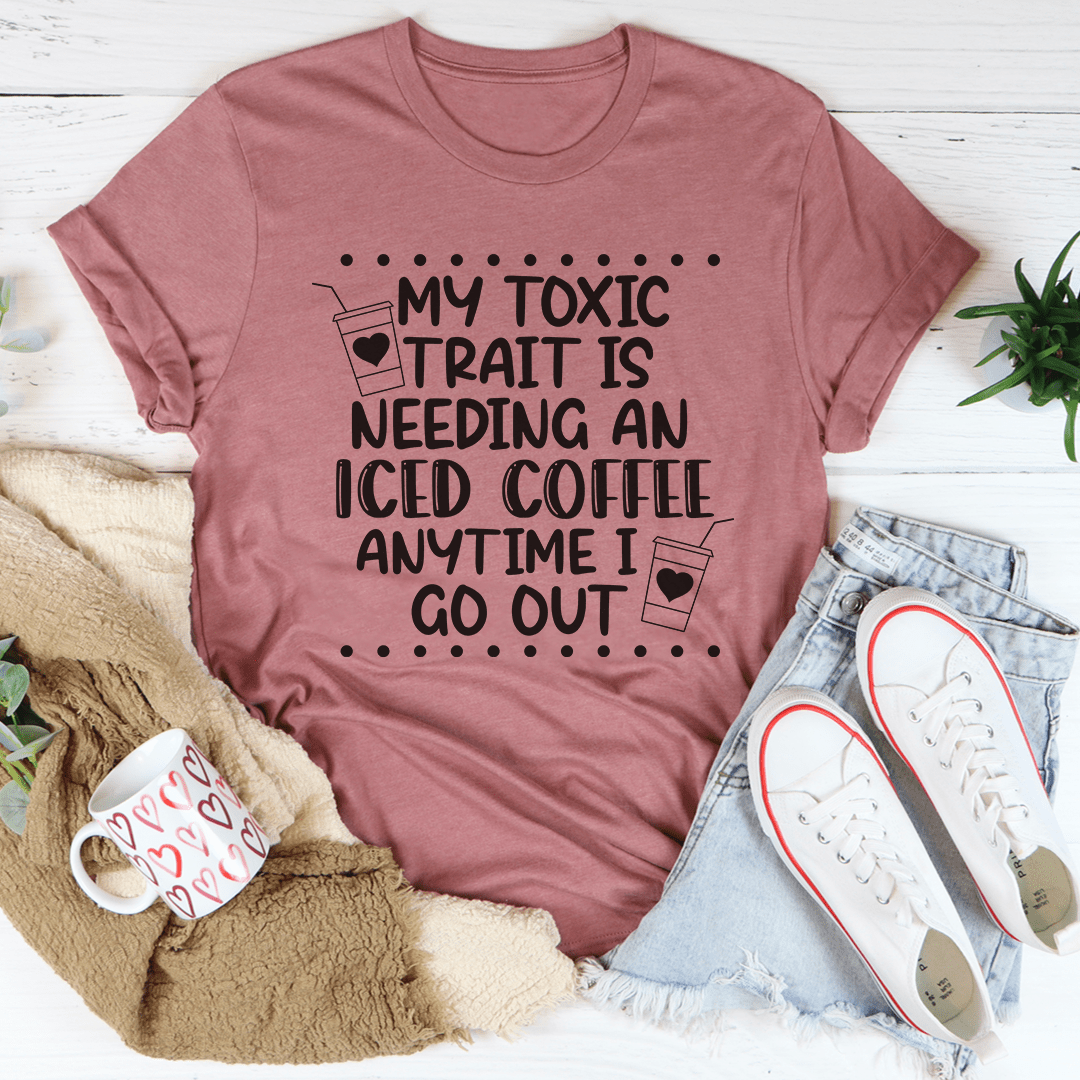 My Toxic Trait Iced Coffee T-Shirt