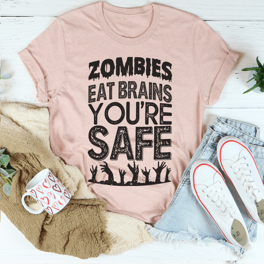 Zombies Eat Brains You're Safe T-Shirt