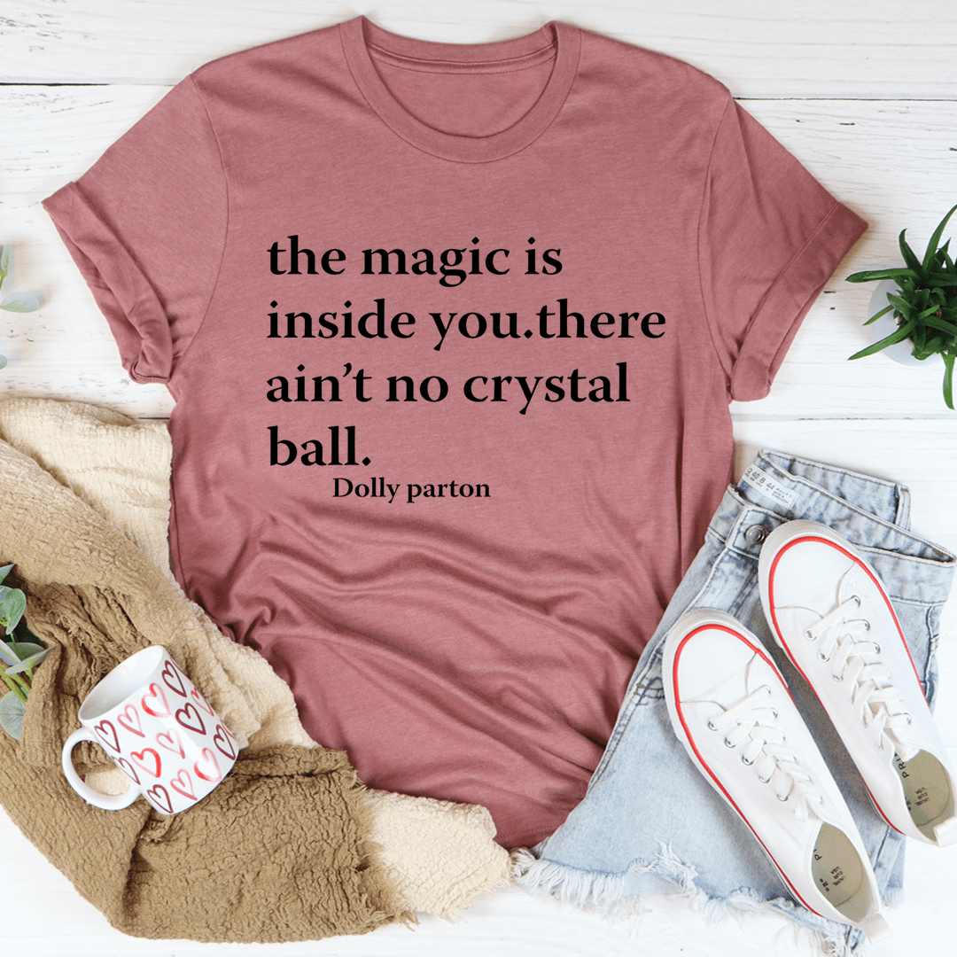 The Magic Is Inside Of You T-Shirt