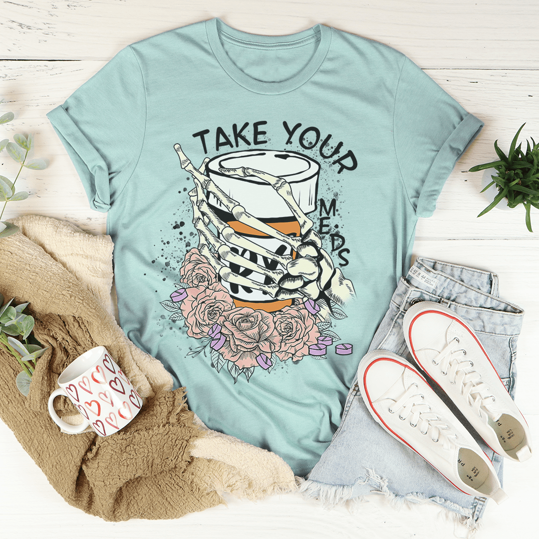 Take Your Meds T-Shirt