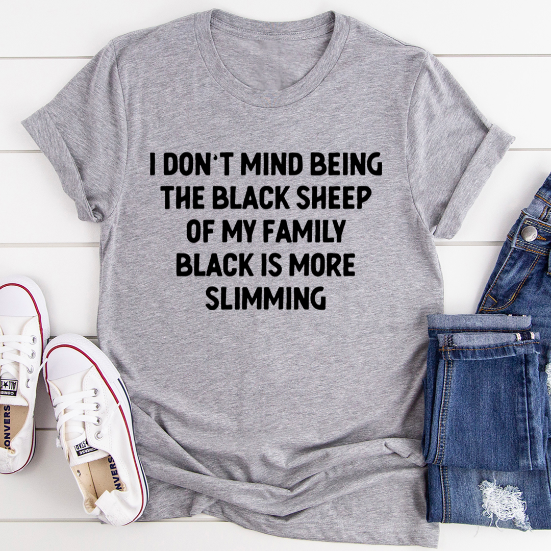 I Don't Mind Being The Black Sheep Of My Family T-Shirt