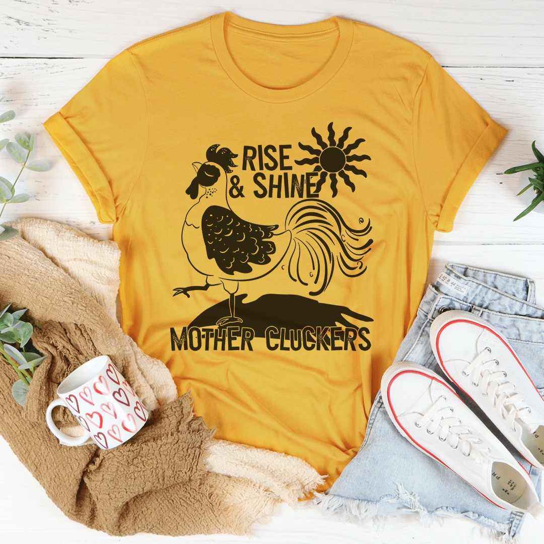 Rise & Shine Mother Cluckers T-Shirt