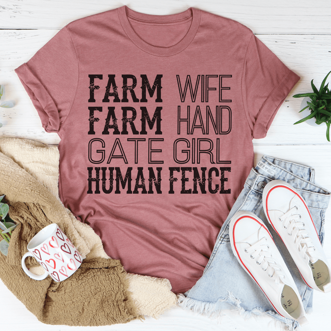 Farm Wife Farm Hand Gate Girl Human Fence T-Shirt