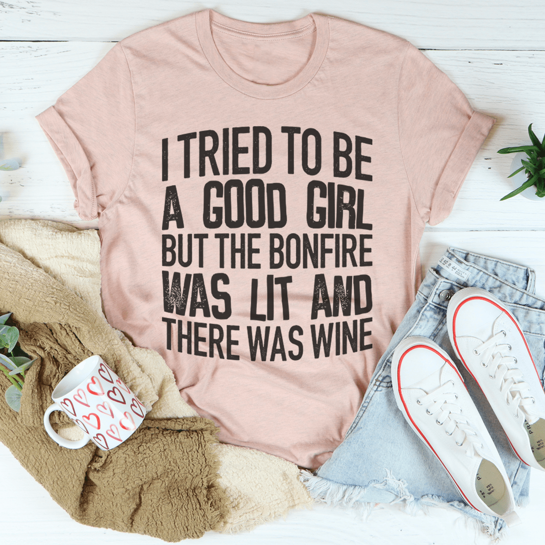 I Tried To Be A Good Girl T-Shirt