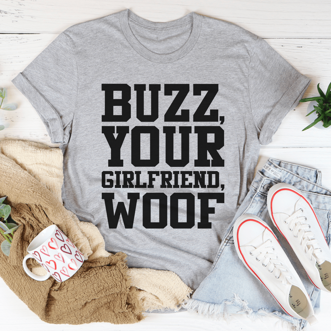 Buzz Your Girlfriend T-Shirt