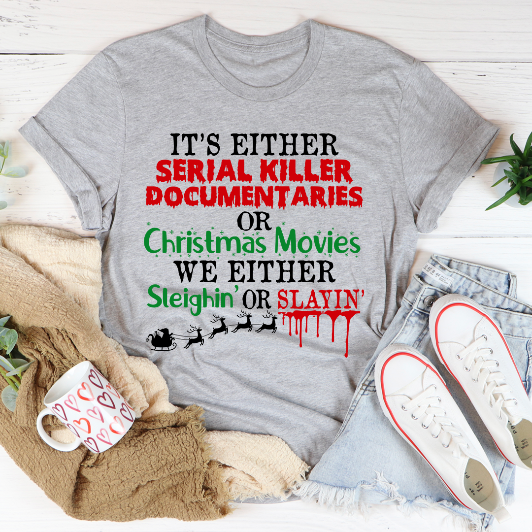 It's Either Serial Killer Documentaries or Christmas Movies T-Shirt