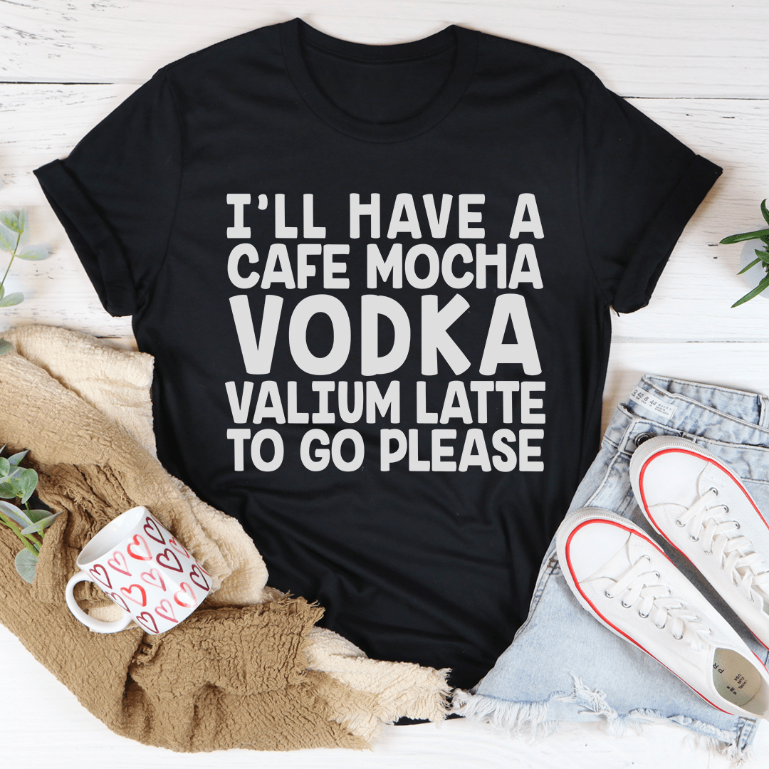 I'll Have A Cafe Mocha To Go Please T-Shirt