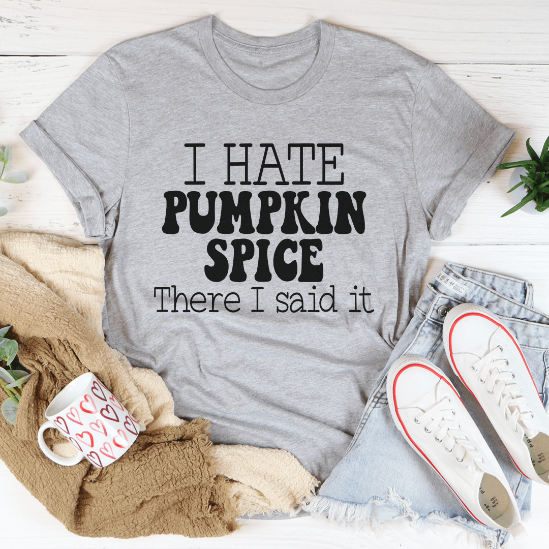 I Hate Pumpkin Spice T-Shirt