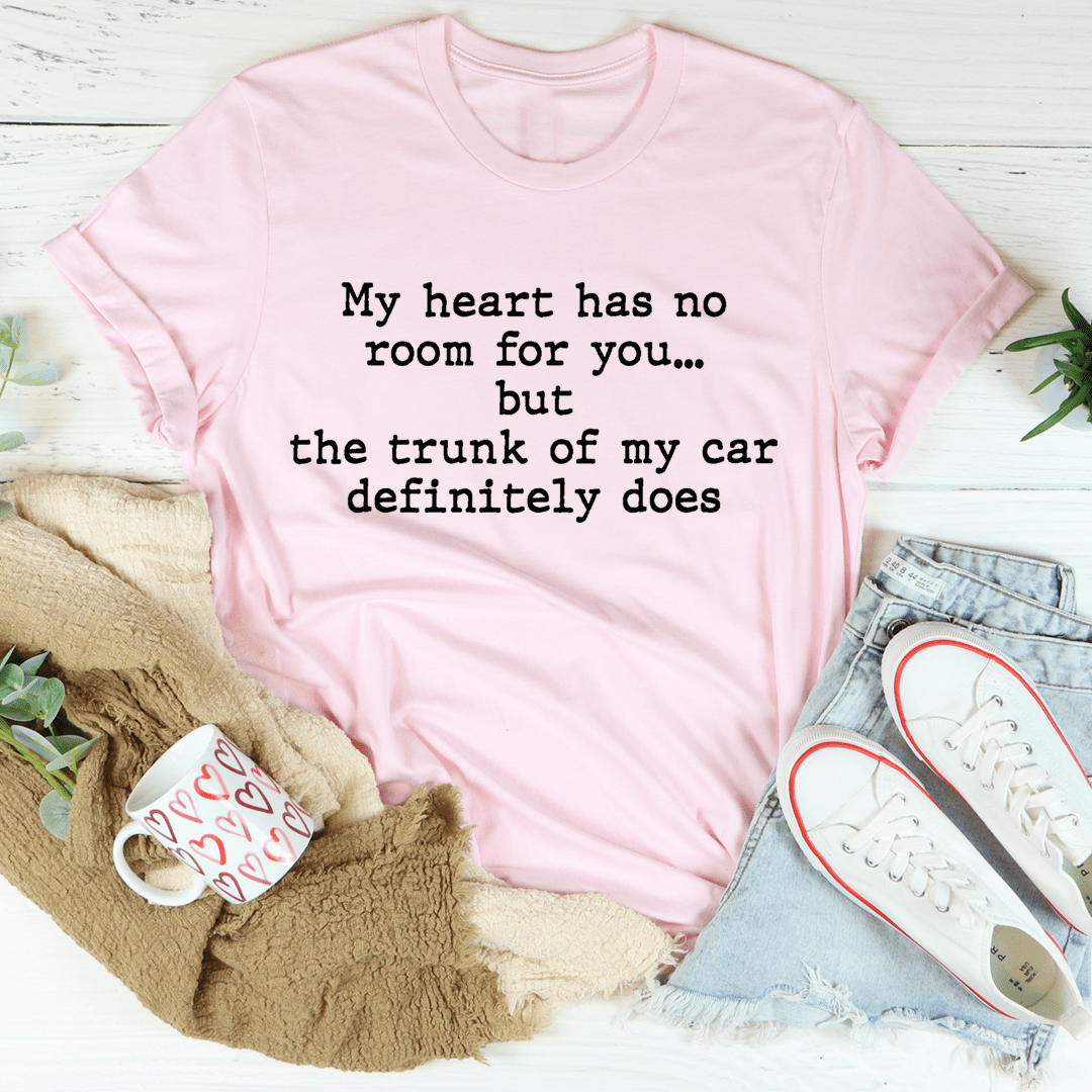 My Heart Has No Room For You T-Shirt