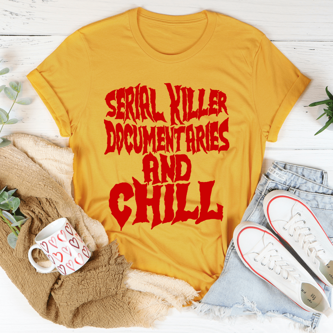 Serial Killer Documentaries And Chill T-Shirt