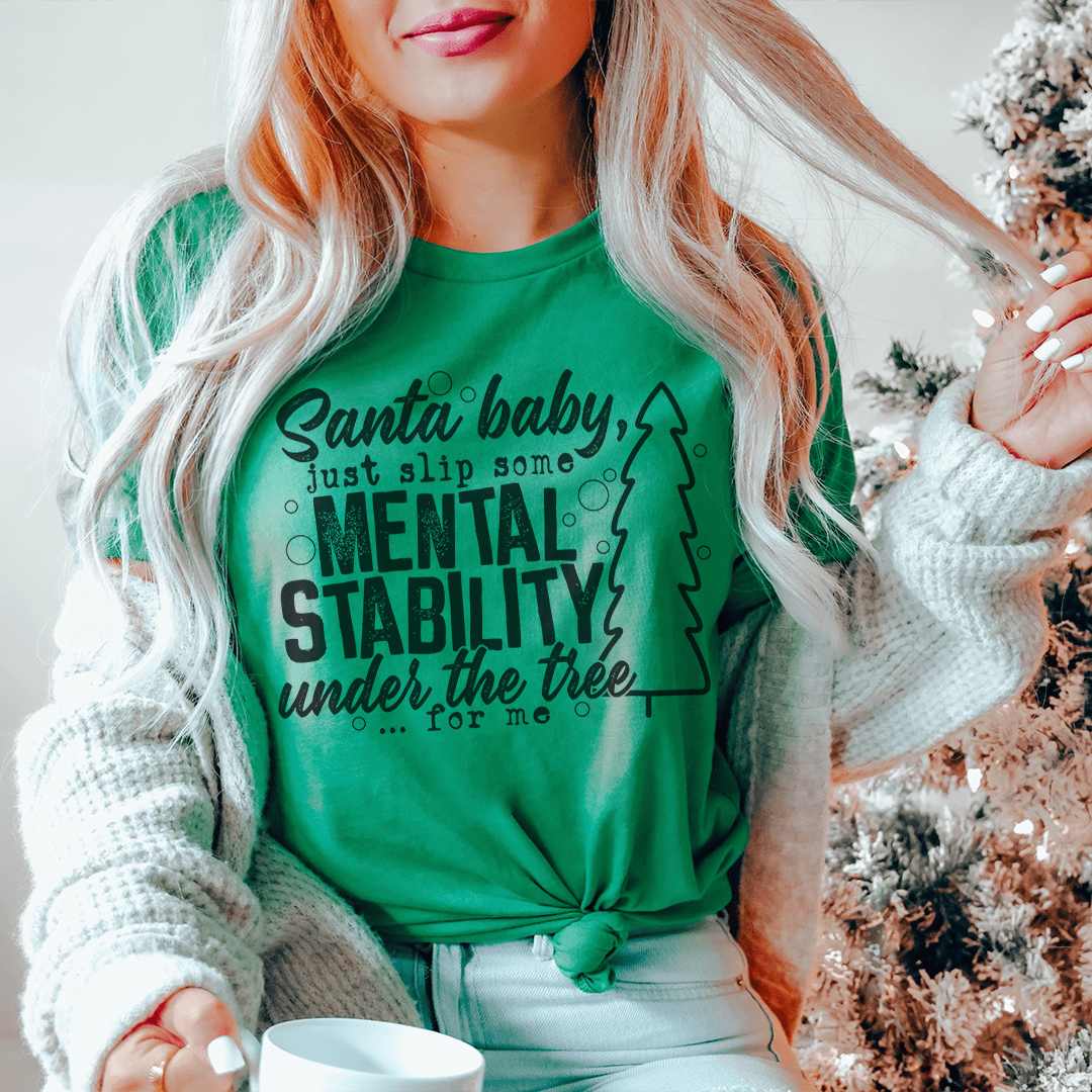 Santa Put Some Mental Stability Under The Tree For Me T-Shirt