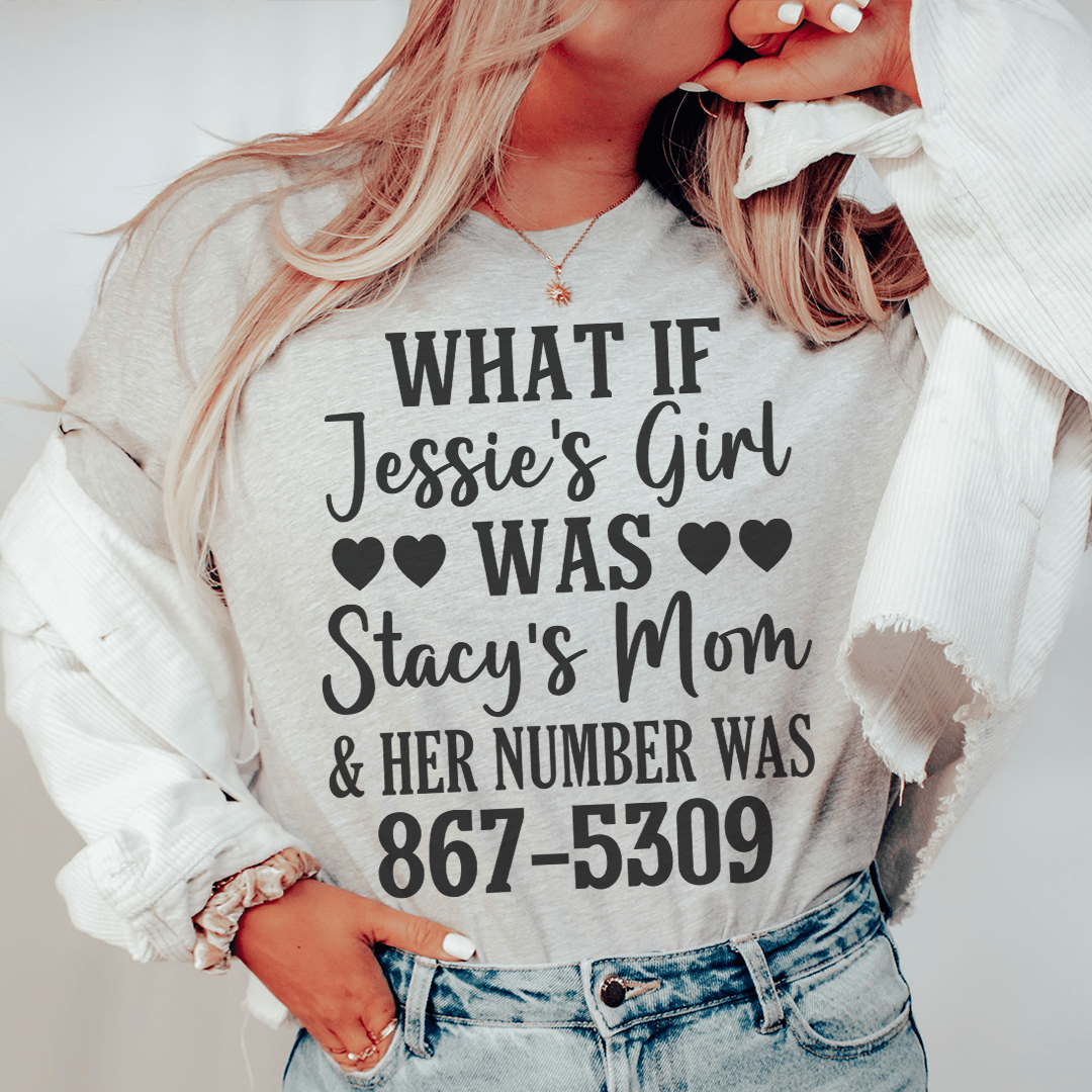 What If Jessie's Girl Was Stacy's Mom T-Shirt