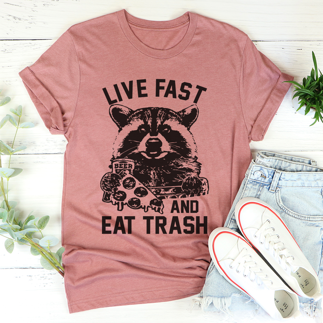 Live Fast And Eat Trash T-Shirt