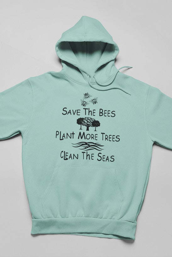 Save The Bees Plant More Trees Clean The Seas Hoodie