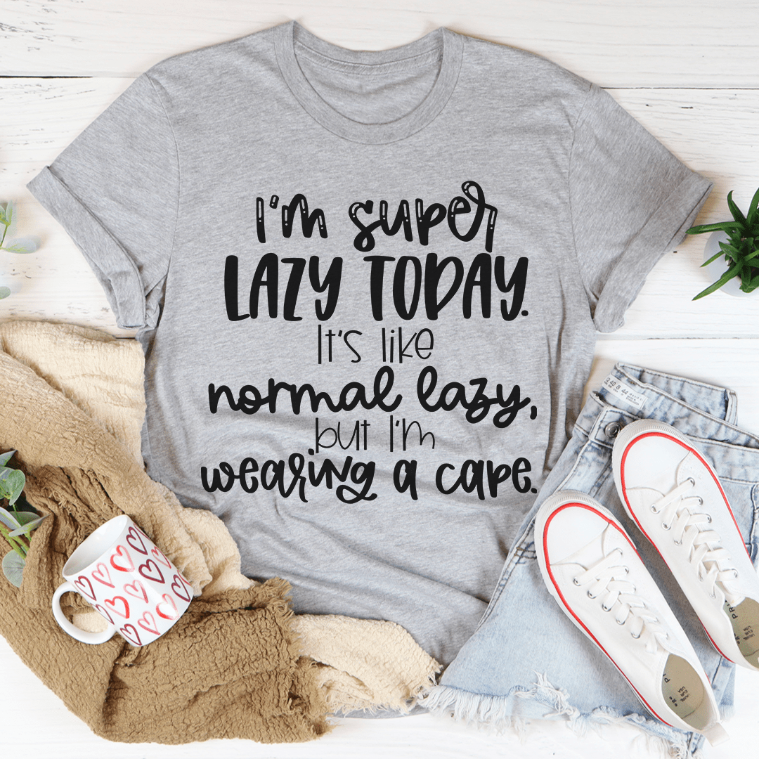 I'm Super Lazy Today T-Shirt