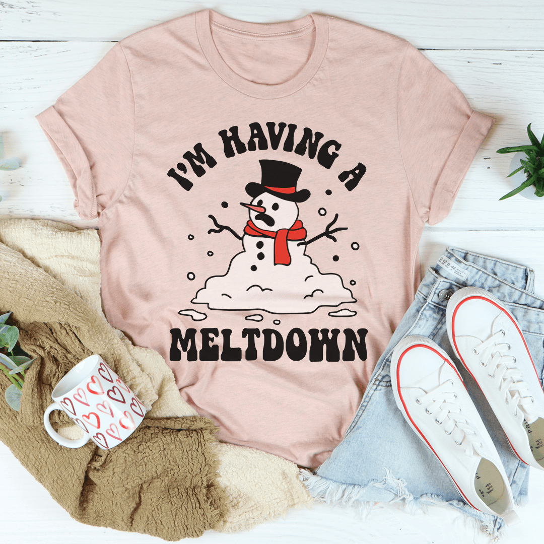 I'm Having A Meltdown T-Shirt