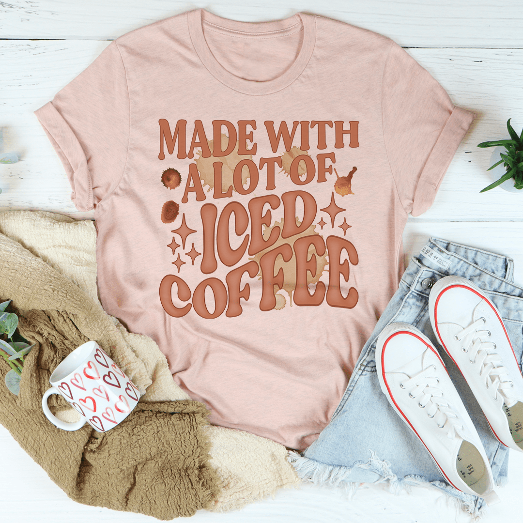 Made With A Lot Of Iced Coffee T-Shirt