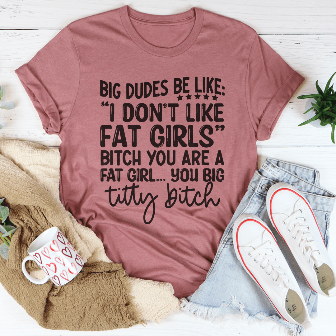 Big Dudes T-Shirt