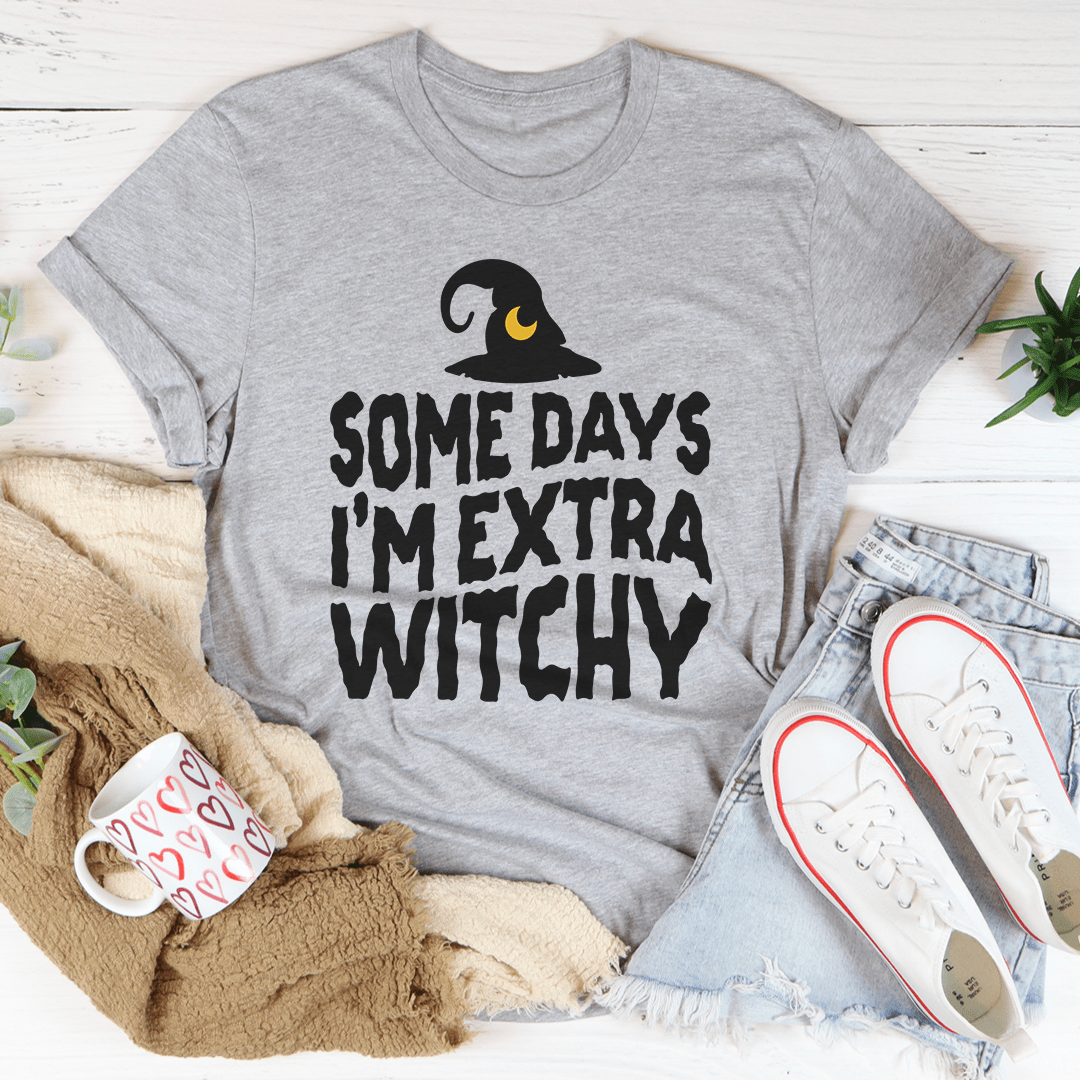 Some Days I'm Extra Witchy T-Shirt