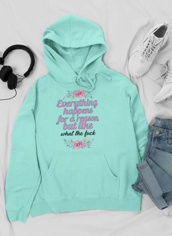 Everything Happens For A Reason Hoodie