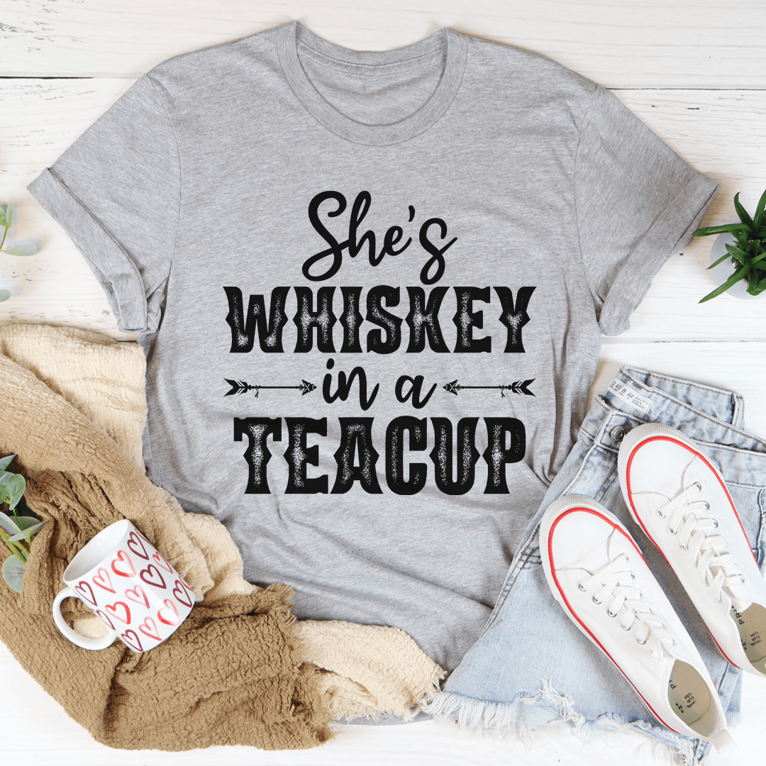 She's Whiskey In A Teacup T-Shirt