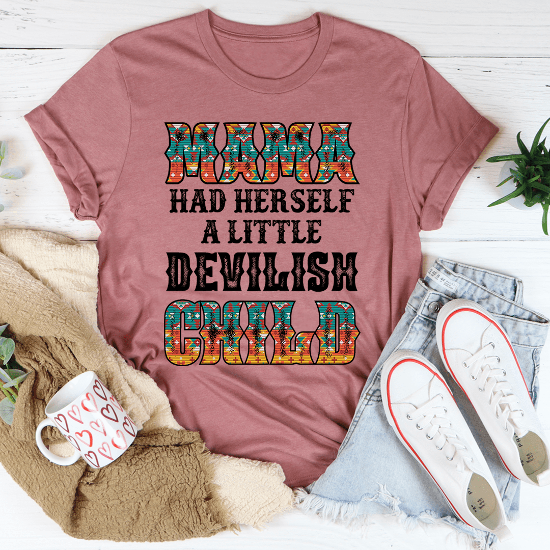 Mama Had Herself A Little Devilish Child T-Shirt