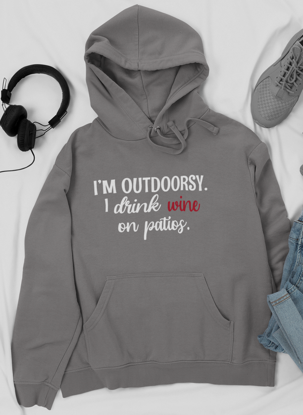 I'm Outdoorsy I Drink Wine On Patios Hoodie